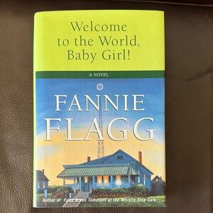“Welcome to the World, Baby Girl!” Hardcover Novel by Fannie Flagg